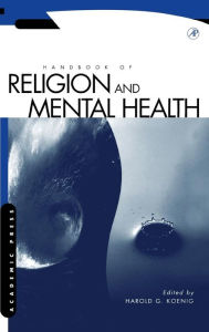 Title: Handbook of Religion and Mental Health / Edition 1, Author: David H. Rosmarin