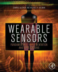 Title: Wearable Sensors: Fundamentals, Implementation and Applications, Author: Edward Sazonov