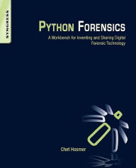 Title: Python Forensics: A Workbench for Inventing and Sharing Digital Forensic Technology, Author: Chet Hosmer