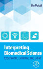 Interpreting Biomedical Science: Experiment, Evidence, and Belief