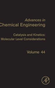 Title: Catalysis and Kinetics: Molecular Level Considerations, Author: Guy B. Marin