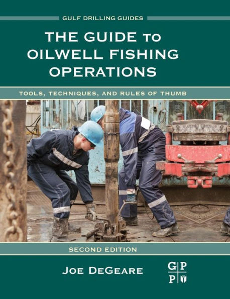 The Guide to Oilwell Fishing Operations: Tools, Techniques, and Rules of Thumb / Edition 2