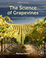 Title: The Science of Grapevines: Anatomy and Physiology, Author: Markus Keller Ph.D.
