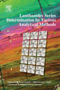 Title: Lanthanides Series Determination by Various Analytical Methods, Author: Mohammad Reza Ganjali