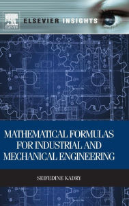 Title: Mathematical Formulas for Industrial and Mechanical Engineering, Author: Seifedine Kadry PhD