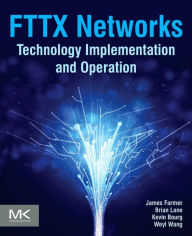 Download full ebooks pdf FTTX Networks: Technology Implementation and Operation CHM PDB by James Farmer, Brian Lane, Kevin Bourg, Weyl Wang 9780124201378 English version