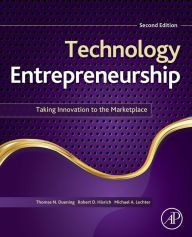 Title: Technology Entrepreneurship: Taking Innovation to the Marketplace / Edition 2, Author: Thomas N. Duening