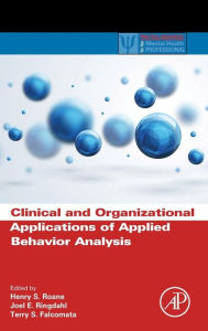 Title: Clinical and Organizational Applications of Applied Behavior Analysis, Author: Henry S. Roane