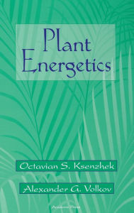 Title: Plant Energetics, Author: Octavian S. Ksenzhek