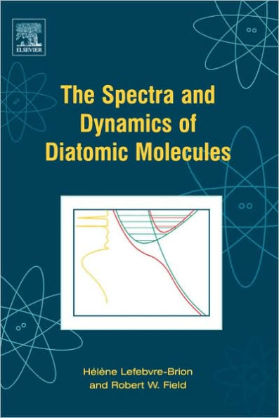 The Spectra and Dynamics of Diatomic Molecules: Revised and Enlarged Edition / Edition 2