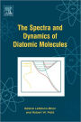 The Spectra and Dynamics of Diatomic Molecules: Revised and Enlarged Edition / Edition 2