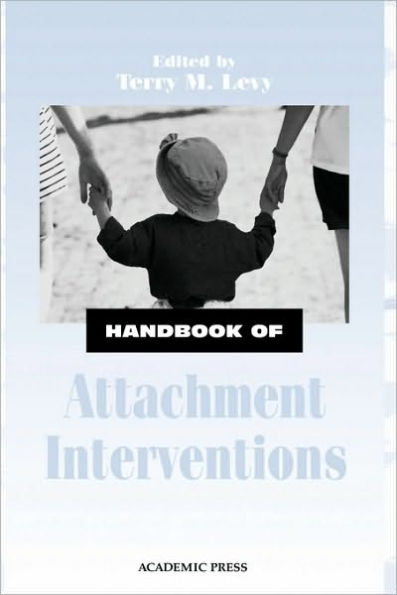 Handbook of Attachment Interventions / Edition 1