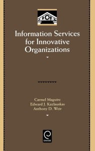 Title: Information Services for Innovative Organizations / Edition 1, Author: Carmel Maguire