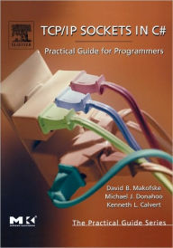 Title: TCP/IP Sockets in C#: Practical Guide for Programmers / Edition 1, Author: David Makofske