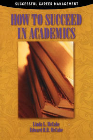 Title: How to Succeed in Academics / Edition 1, Author: Edward R.B. McCabe