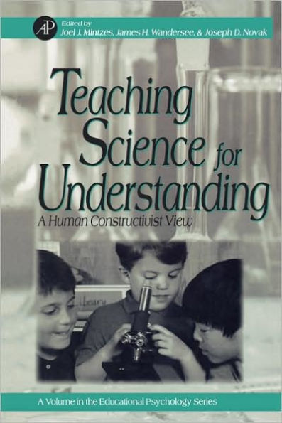 Teaching Science for Understanding: A Human Constructivist View