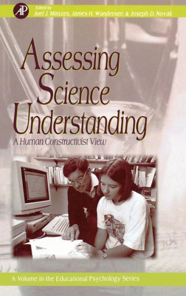 Assessing Science Understanding: A Human Constructivist View / Edition 1