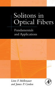 Title: Solitons in Optical Fibers: Fundamentals and Applications, Author: Linn F. Mollenauer