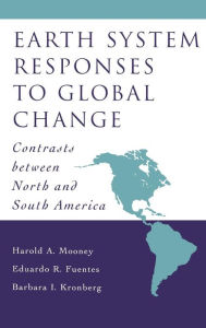 Title: Earth System Responses to Global Change: Contrasts Between North and South America, Author: Harold A. Mooney