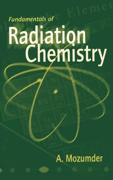 Fundamentals of Radiation Chemistry / Edition 1