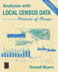 Title: Analysis with Local Census Data: Portraits of Change / Edition 1, Author: Dowell Myers