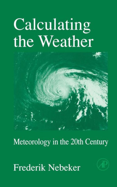 Calculating the Weather: Meteorology in the 20th Century