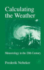 Calculating the Weather: Meteorology in the 20th Century