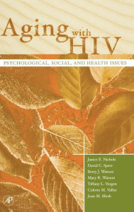 Title: Aging with HIV: Psychological, Social, and Health Issues, Author: Janice E. Nichols