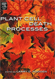 Title: Plant Cell Death Processes, Author: Larry D. Nooden