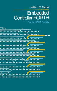 Title: Embedded Controller Forth For The 8051 Family / Edition 1, Author: William H. Payne