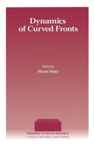 Title: Dynamics of Curved Fronts, Author: Pierre Pelce