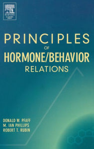 Title: Principles of Hormone/Behavior Relations / Edition 1, Author: Donald W. Pfaff