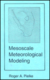 Title: Mesoscale Meteorological Modeling / Edition 1, Author: Roger A. Pielke