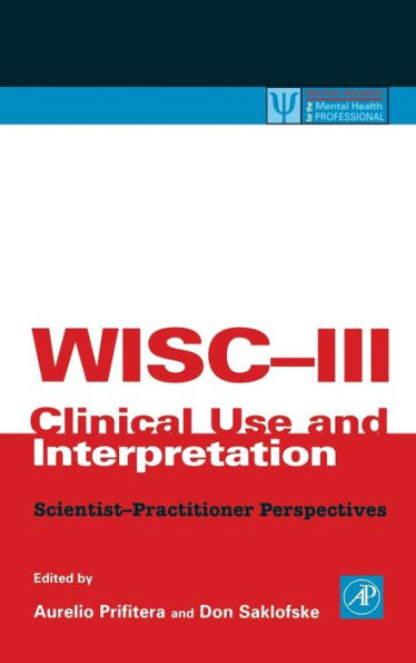 WISC-III Clinical Use and Interpretation: Scientist-Practitioner Perspectives / Edition 1