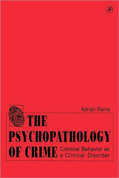 The Psychopathology of Crime: Criminal Behavior as a Clinical Disorder / Edition 1