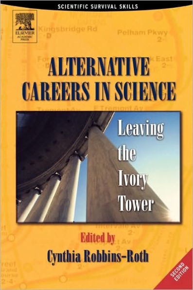 Alternative Careers in Science: Leaving the Ivory Tower / Edition 2