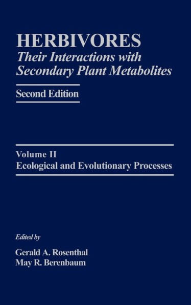 Herbivores: Their Interactions with Secondary Plant Metabolites: Ecological and Evolutionary Processes / Edition 2