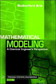 Title: Mathematical Modeling: A Chemical Engineer's Perspective / Edition 1, Author: Rutherford Aris