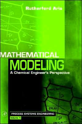 Mathematical Modeling: A Chemical Engineer's Perspective / Edition 1