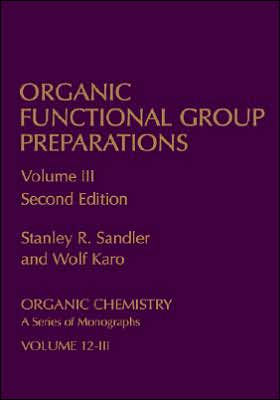 Organic Functional Group Preparations: Volume 3 / Edition 2