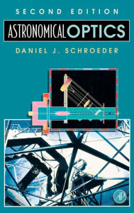 Title: Astronomical Optics / Edition 2, Author: Daniel J. Schroeder