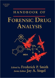 Title: Handbook of Forensic Drug Analysis / Edition 1, Author: Fred Smith