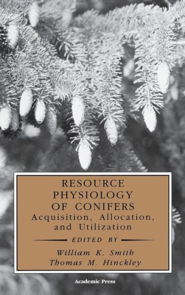 Resource Physiology of Conifers: Acquisition, Allocation, and Utilization