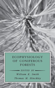 Title: Ecophysiology of Coniferous Forests, Author: William K. Smith