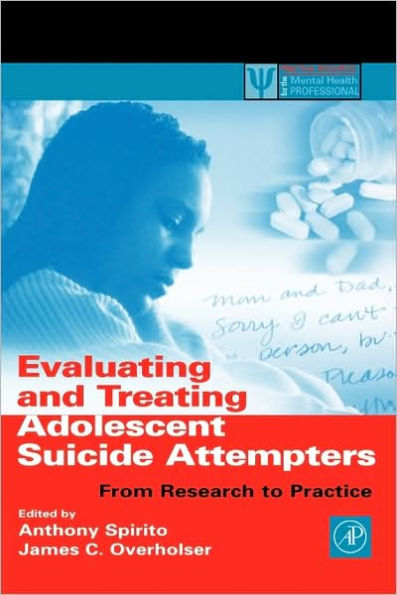 Evaluating and Treating Adolescent Suicide Attempters: From Research to Practice