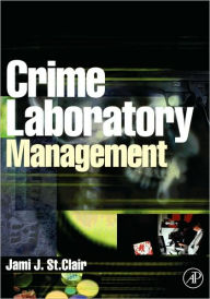 Title: Crime Laboratory Management / Edition 1, Author: Jami St. Clair