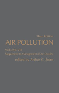 Title: Air Pollution: Supplement to Management Air Quality / Edition 3, Author: Arthur C. Stern