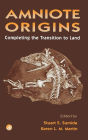 Amniote Origins: Completing the Transition to Land / Edition 1