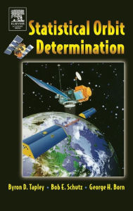 Title: Statistical Orbit Determination / Edition 1, Author: Bob Schutz