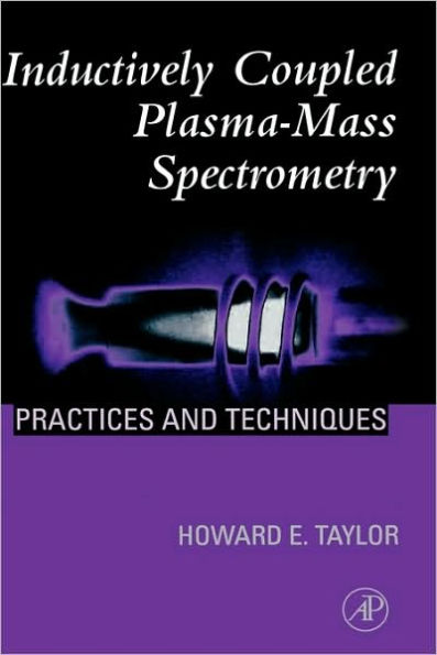 Inductively Coupled Plasma-Mass Spectrometry: Practices and Techniques / Edition 1